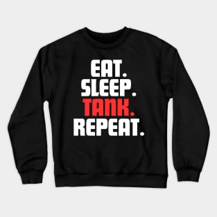 EAT. SLEEP. TANK. REPEAT. Crewneck Sweatshirt